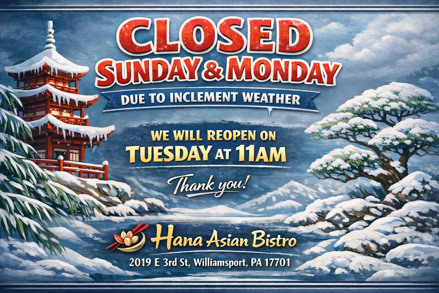 Sign: closed Sunday and Monday, reopening Tuesday at 11 AM. Thanks from Hana Asian Bistro with address.